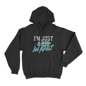 Im Just A Kid Unisex Hoodie Black