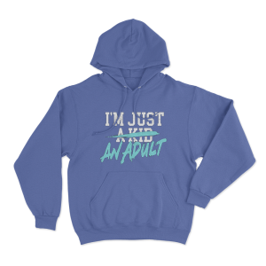 Im Just A Kid Unisex Hoodie Blue