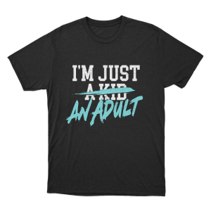 Im Just A Kid Unisex T Shirt Black