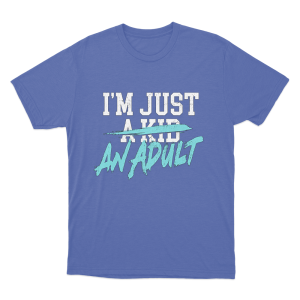 Im Just A Kid Unisex T Shirt Blue